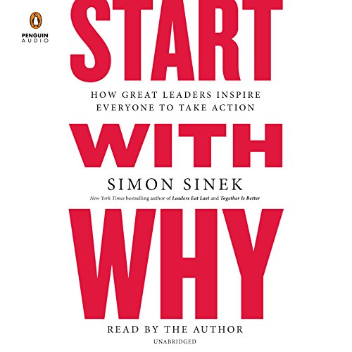Start with WHY, by Simon Sinek