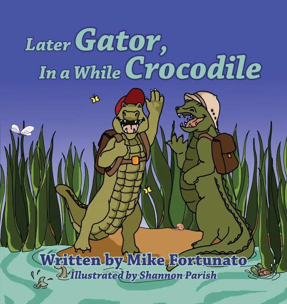 Later Gator, In a While Crocodile by Mike Fortunato