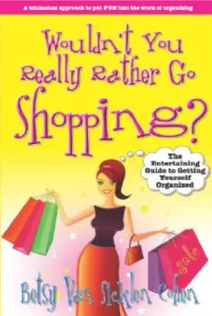 Wouldn't You Really Rather Go Shopping? by Betsy Van Sicklen Cohen