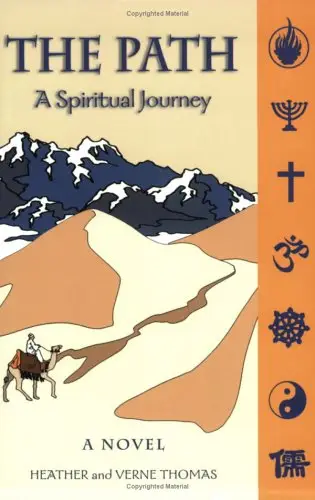 The Path, A Spiritual Journey by Heather and Verne Thomas